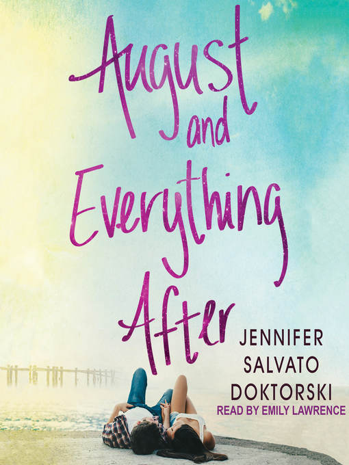 Title details for August and Everything After by Jennifer Salvato Doktorski - Available